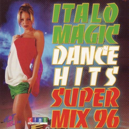 Italo Magic Dance Hits Super Mix 96 by Various Artists