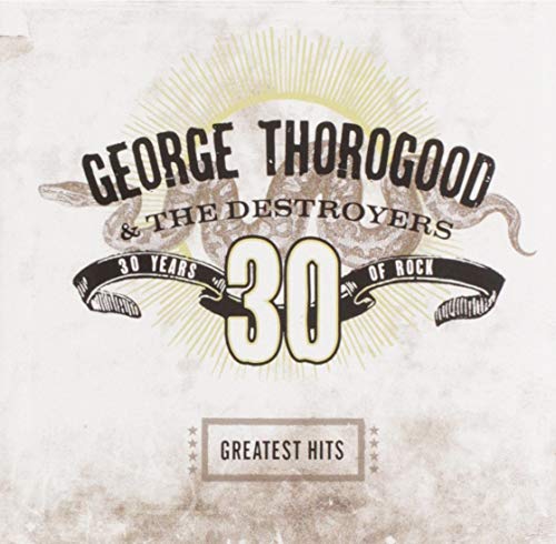 Georges Thorogood / Thirty Years of Rock: Greatest Hits - CD
