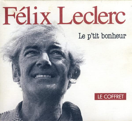 Le P'tit Bonheur - Le Coffret de Luxe offrant les Oeuvres de Felix Leclerc 1951-1975 (6CD)