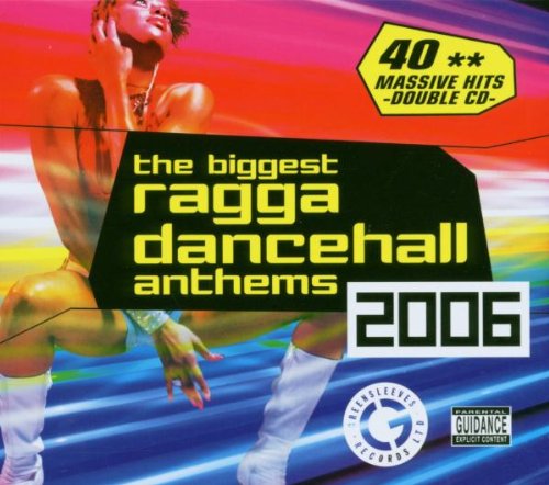 VARIOUS - BIGGEST RAGGA DANCEHALL ANTHEMS 2006