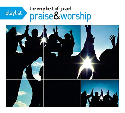 Playlist: The Very Best Of Gospel Pr Aise & Worship