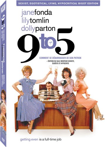 9 to 5 (Comment se débarrasser de son patron) (Full Screen Sexist, Egotistical, Lying, Hypocritical Bigot Edition) (Bilingual)