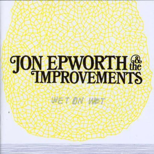 EPWORTH;JON AND THE - WET ON WET