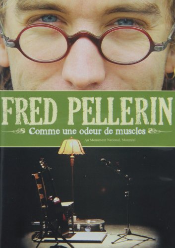 Fred Pellerin: Comme Une Odeur DE Muslces - DVD