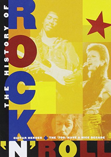The History Of Rock 'N' Roll: Guitar Heroes & The '70S (Have A Nice Decade)