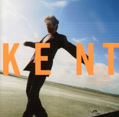 Kent / Je Ne Suis Qu'une Chanson - CD