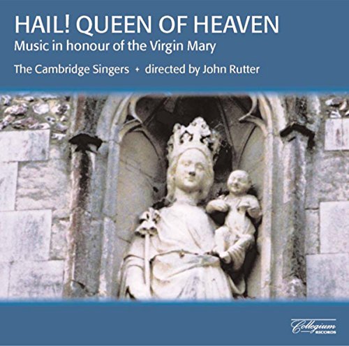 Hail! Queen of Heaven Music in honour of the Virgin Mary 21 motets and anthems