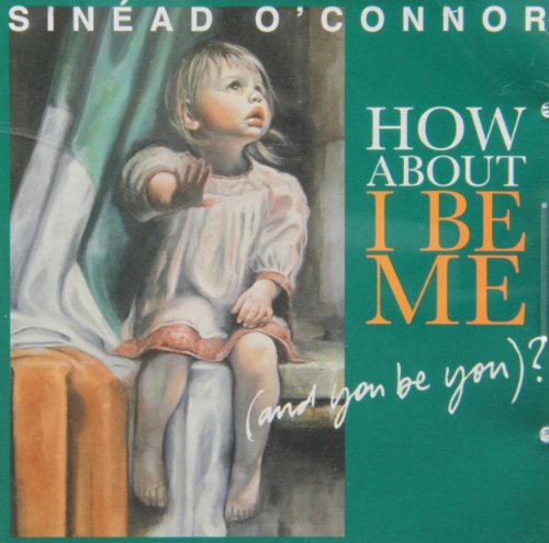 Sinead O'Connor / How About I Be Me (And You Be You)? - CD