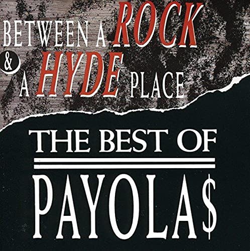 Between A Rock And A Hyde Place: The Best Of The Payolas