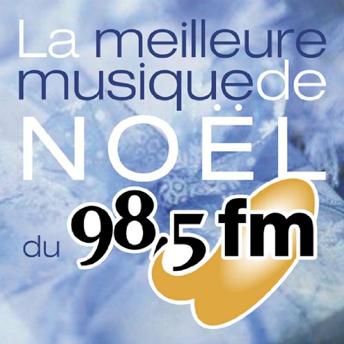 La Meilleure Musique De Noël Du 98.5 FM