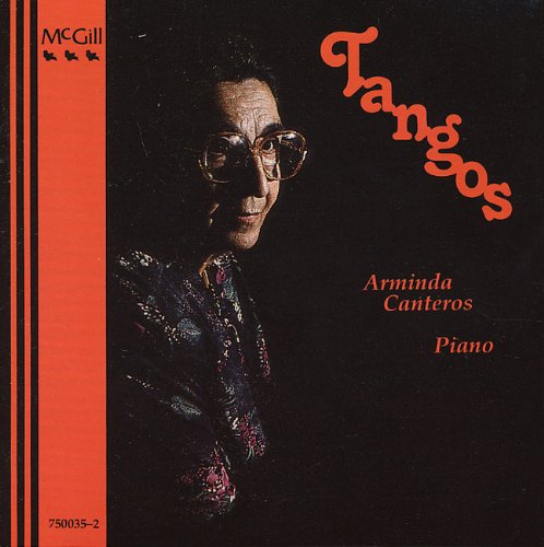 Tangos de la Guardia Vieja & Tangos by Astor Piazzolla - Arminda Canteros, solo piano