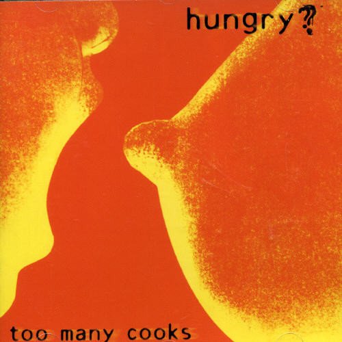 Too Many Cooks / Hungry - CD