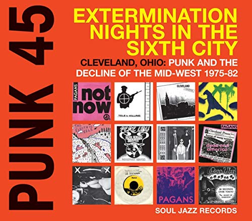 Punk 45 : Nuits d'extermination dans la sixième ville - Cleveland, Ohio : le punk et le déclin du Midwest 1975-1982