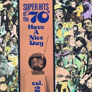 Have A Nice Day! Super Hits Of The '70s, Vol. 02