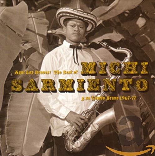 Aqui Los Bravos! The Best of Michi Sarmiento y su Combo Bravo 1967-77