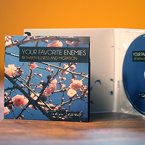 Your Favorite Enemies / Between Illness And Migration: Tokyo sessions - CD