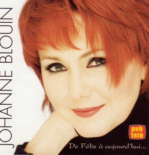 Johanne Blouin / De Félix À Aujourd'Hui... - CD (Occasion)