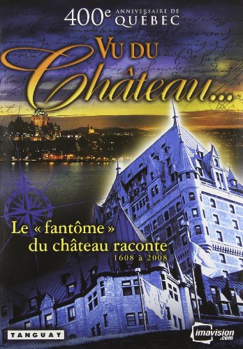 Vu Du Chateau: 400e Anniversaire de Québec - DVD