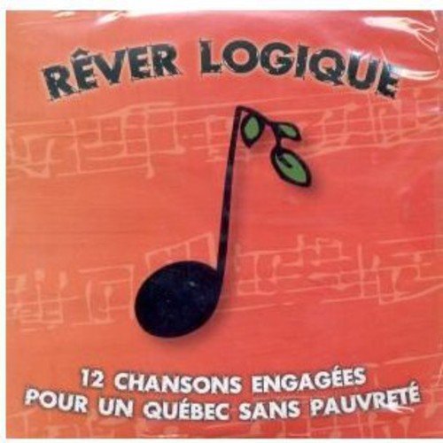 Rever Logique: 12 Chansons Engagees Pour Un Quebec