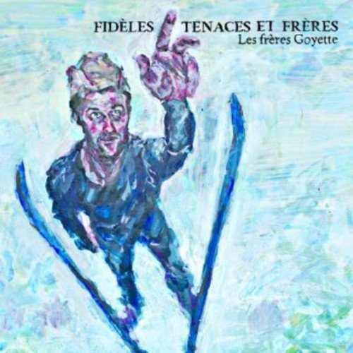 Les Frères Goyette / Fideles Tenaces Et Freres - CD (Used)