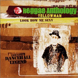 YELLOWMAN - LOOK HOW ME SEXY