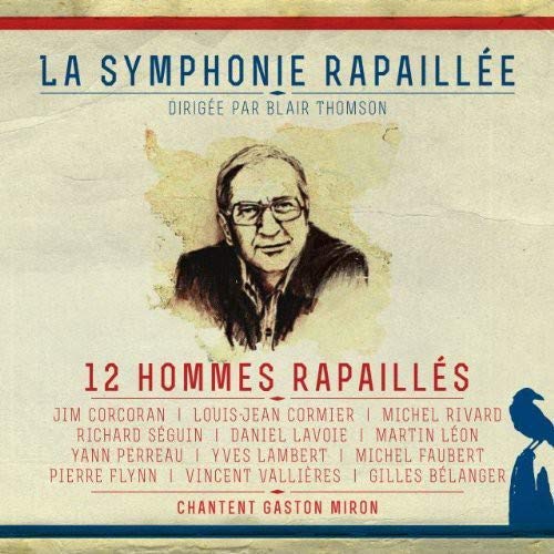 La Symphonie Rapaillée / 12 Hommes Rapaillés Chantent Gaston Miron - CD (occasion)
