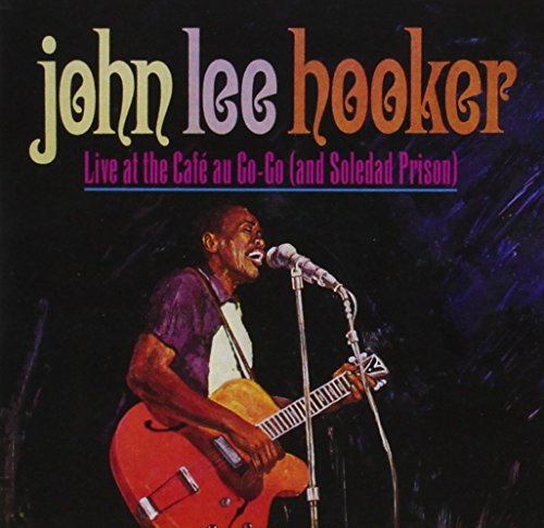 Live at Cafe Au Go-Go (And Soledad Prison)