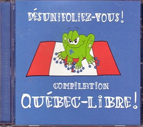 Quebec Libre! Desunifoliez-Vou