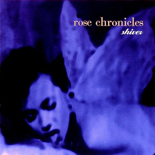 Rose Chronicles / Shiver - CD (Used)