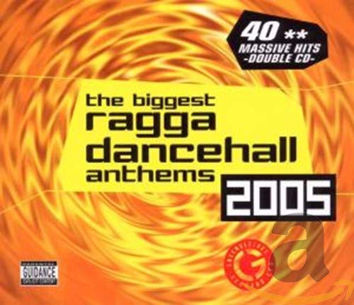 VARIOUS - BIGGEST RAGGA DANCEHALL ANTHEMS 2005