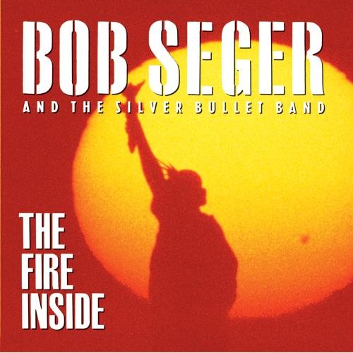 Bob Seger & The Silver Bullet Band / The Fire Inside - CD (Occasion)