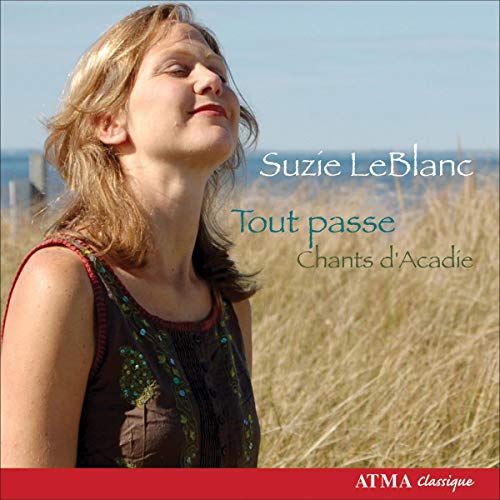 Suzie LeBlanc ~ Tout passe (Chants d'Acadie)