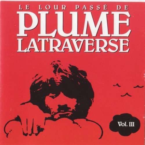 PLUME LATRAVERSE / Le Lour Passé De Plume Latraverse Vol. III - 1990 - CD (Usagé)