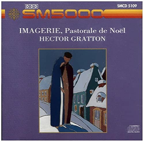 Gratton Hector 1900-1970 'Imagerie'- Pastorale De Noel. (Actors Vocal Soloists Chorus & C