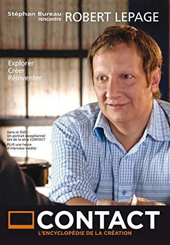 Robert lepage explorer créer réinventer stéphan bureau rencontre
