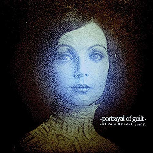 Portrayal of Guilt / Let Pain Be Your Guide - CD