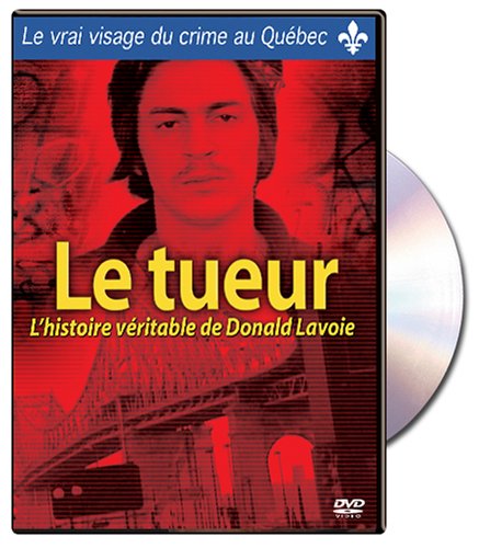 Le Tueur / L'Histoire Veritable De Donald Lavoie - DVD