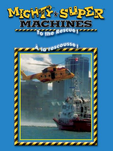Mighty Machines - To The Rescue / Super Machines - À La Rescousse (Bilingue) (Bilingual)