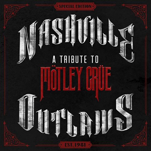 Nashville Outlaws: A Tribute to Mötley Crüe (Limited Edition)