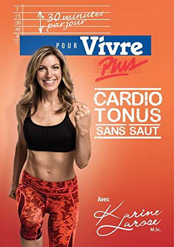 LAROSE, KARINE - 30 MIN PAR JOUR: VIVRE PLUS CARDIO TONUS (Version française)