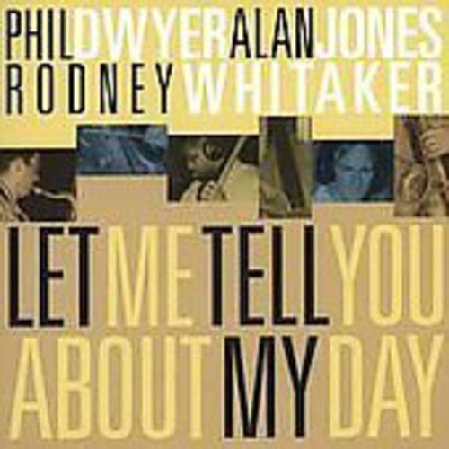 Phil Dwyer / Let Me Tell You About My Day - CD (Used)
