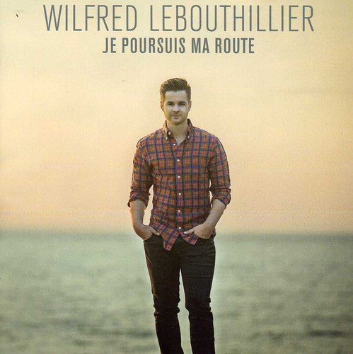 Wilfred LeBouthillier / Je poursuis ma route - CD