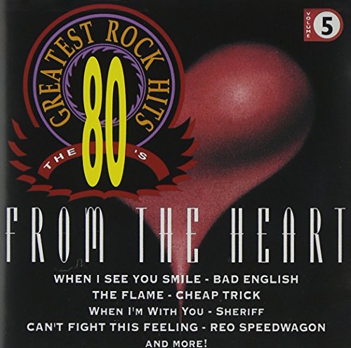 80's Greatest Rock Hits, Vol. 5: From the Heart