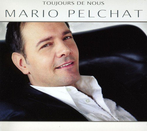 Mario Pelchat / Toujours De Nous - CD (Used)