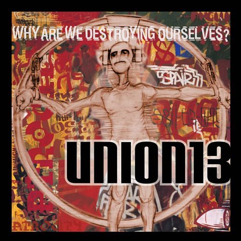 Union 13 / Why Are We Destroying Ourselves - CD