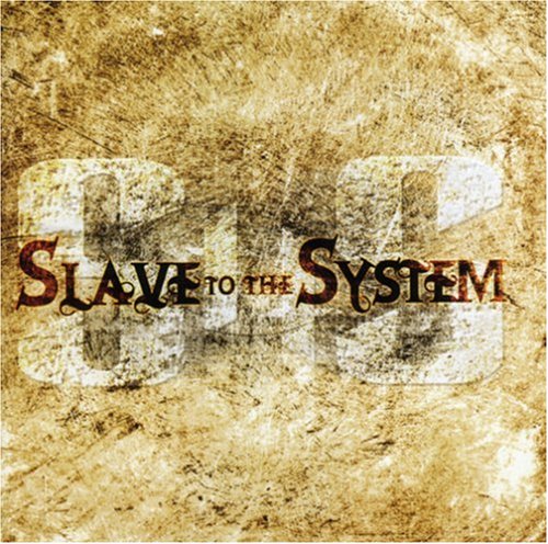 SLAVE TO THE SYSTEM - SLAVE TO THE SYSTEM