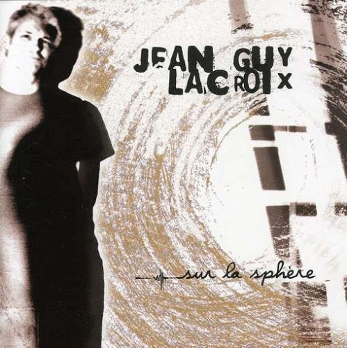 Jean-Guy Lacroix / Sur La Sphere - CD