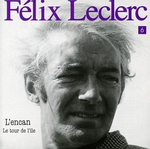 Felix Leclerc / L'Encan: Le Tour De L'Ile, Vol. 6 - CD (Occasion)