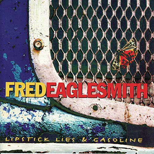 Fred Eaglesmith / Lipstick, Lies & Gas - CD