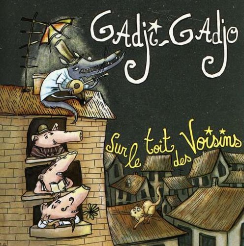 GADJI-GADJO - ON THE NEIGHBORS' ROOF